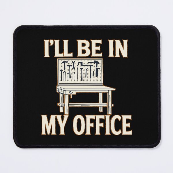 Item preview, I’ll Be In My Office - Woodworking Bench Humor Design designed and sold by ndalamson.