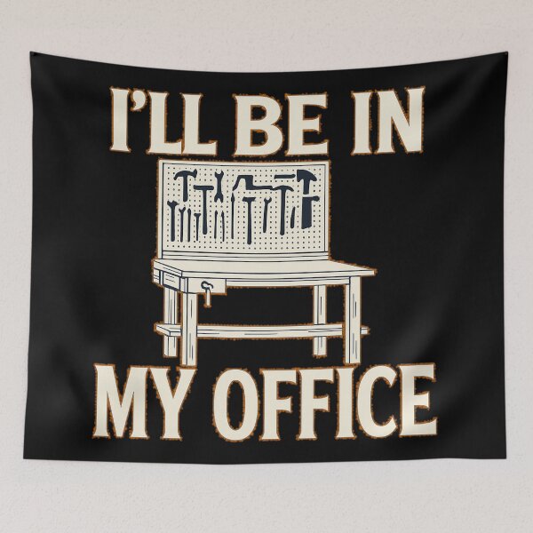 Item preview, I’ll Be In My Office - Woodworking Bench Humor Design designed and sold by ndalamson.
