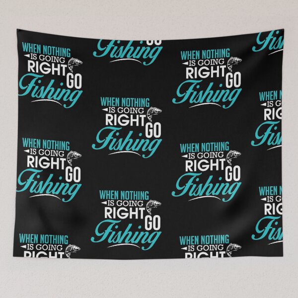 Item preview, When Nothing Goes Right Go Fishing designed and sold by Danny Cuevas.