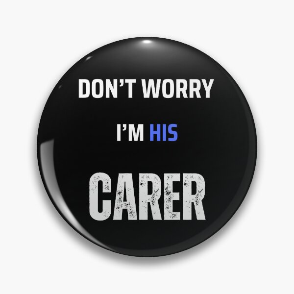Item preview, Don't Worry I'm HIS Carer designed and sold by ZakYates.