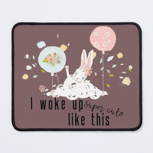 Item preview, I woke up super cute like this, Bunnysbunny designed and sold by DiensDesign.