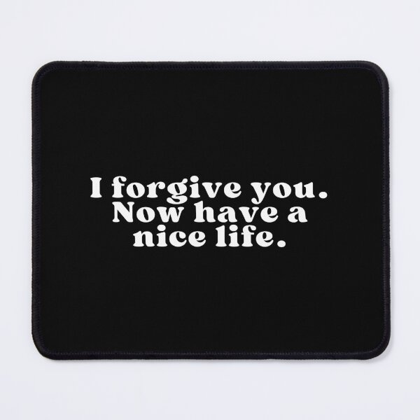 Item preview, I forgive you. Now have a nice life designed and sold by SWETA HALDER.