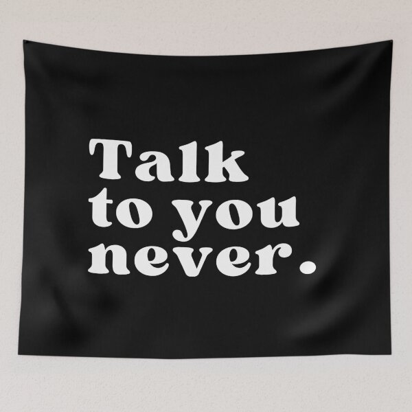 Item preview, Talk to you never. designed and sold by SWETA HALDER.