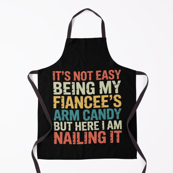 Item preview, It’s Not Easy Being My Fiancée’s Arm Candy – Funny Retro Husband Gift designed and sold by love3617.