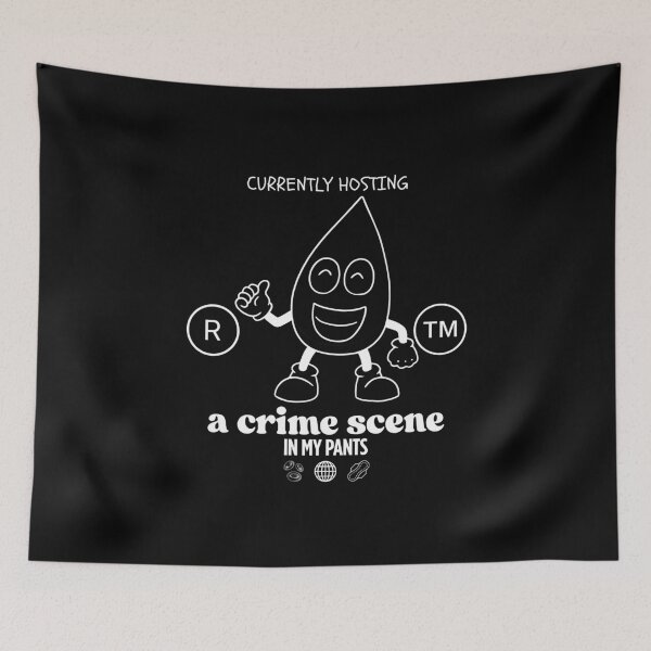 Item preview, Hosting a crime scene in my pants designed and sold by Peerless-Prime.