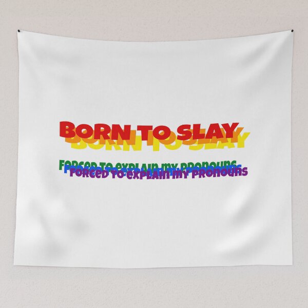 Item preview, Born to Slay, Forced to Explain My Pronouns – Bold LGBTQ+ Pride Design designed and sold by sseraphitaa.