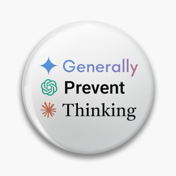 Item preview, GPT - Generally Prevent Thinking designed and sold by PuzzlingStuff.