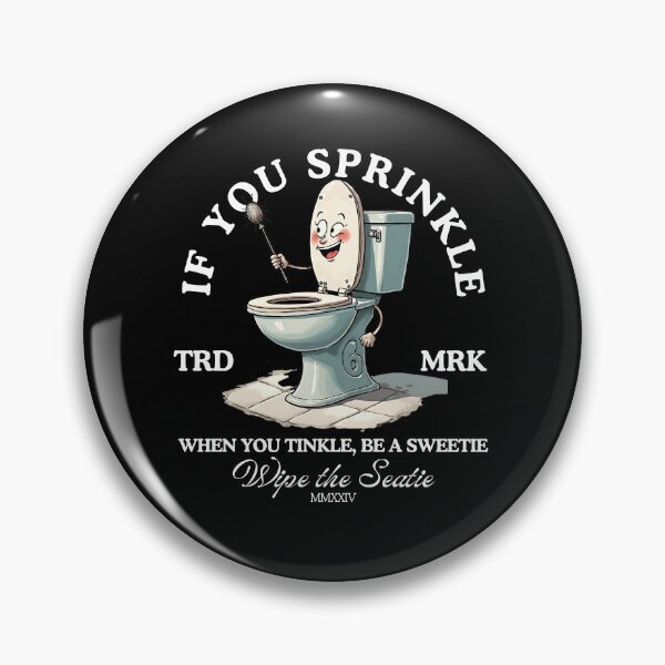 Item preview, If you sprinkle when you tinkle, be a sweetie designed and sold by Peerless-Prime.