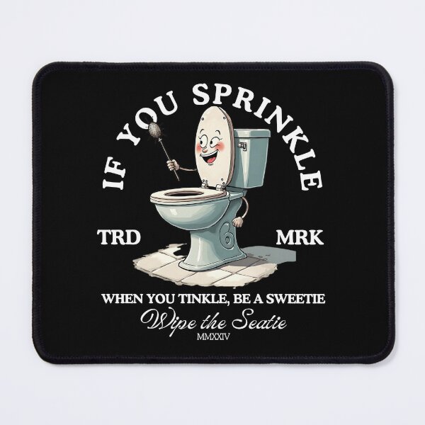Item preview, If you sprinkle when you tinkle, be a sweetie designed and sold by Peerless-Prime.