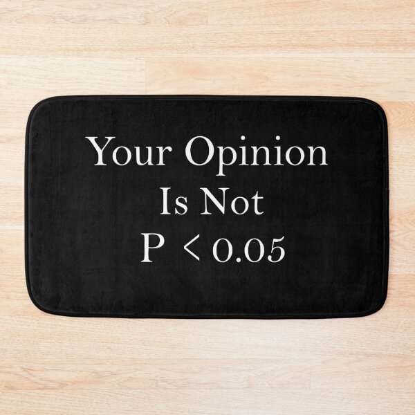 Item preview, Your Opinion Is Not P less than 0.05 designed and sold by khallidaart.