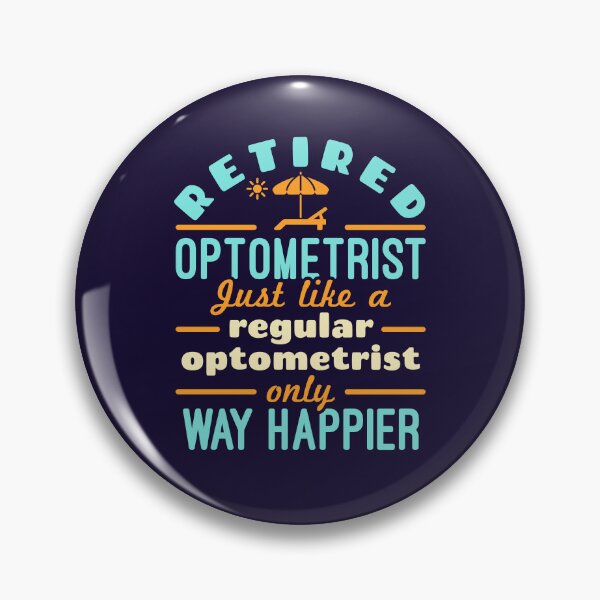 Item preview, Retired Optometrist Just Like a Regular Optometrist Only Way Happier designed and sold by jaygo.