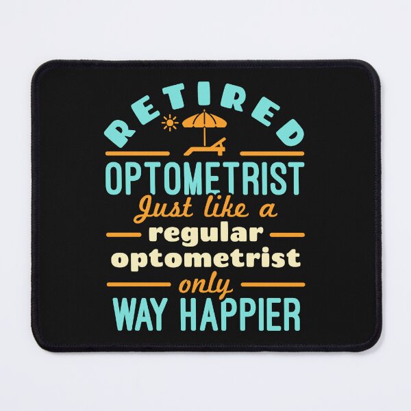 Item preview, Retired Optometrist Just Like a Regular Optometrist Only Way Happier designed and sold by jaygo.