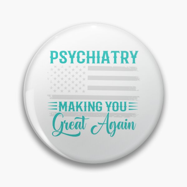Item preview, Psychiatry Making You Great Again designed and sold by ArtHavenDesign.