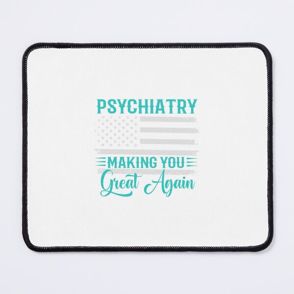 Item preview, Psychiatry Making You Great Again designed and sold by ArtHavenDesign.