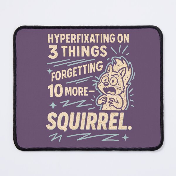 Item preview, Hyperfixating and Forgetting – ADHD Squirrel Quote designed and sold by KindofMind.