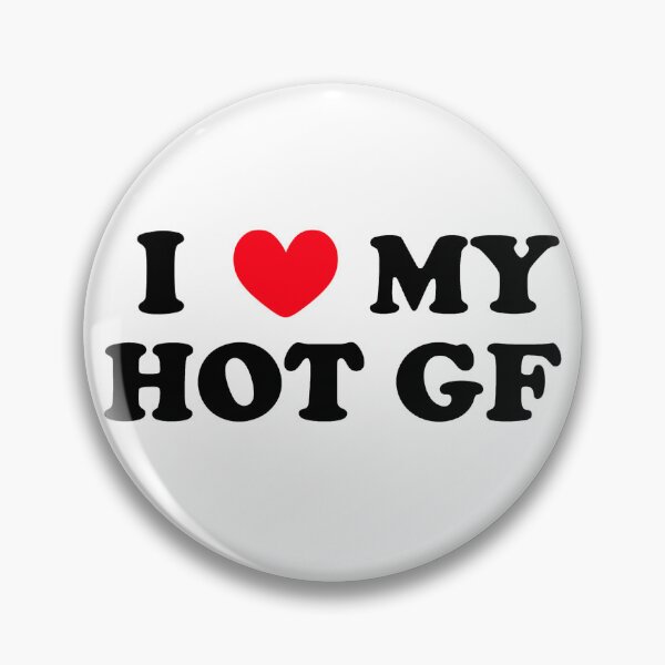 Item preview, I LOVE MY HOT GF designed and sold by tea-rex23.