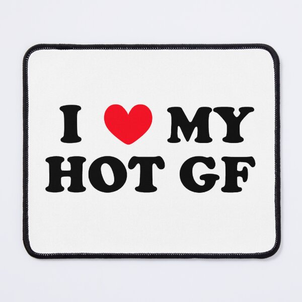 Item preview, I LOVE MY HOT GF designed and sold by tea-rex23.