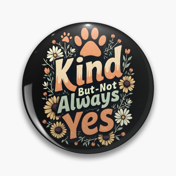 Item preview, Kind, But Not Always Yes" – Empowerment Quote Design designed and sold by KansydMerch.