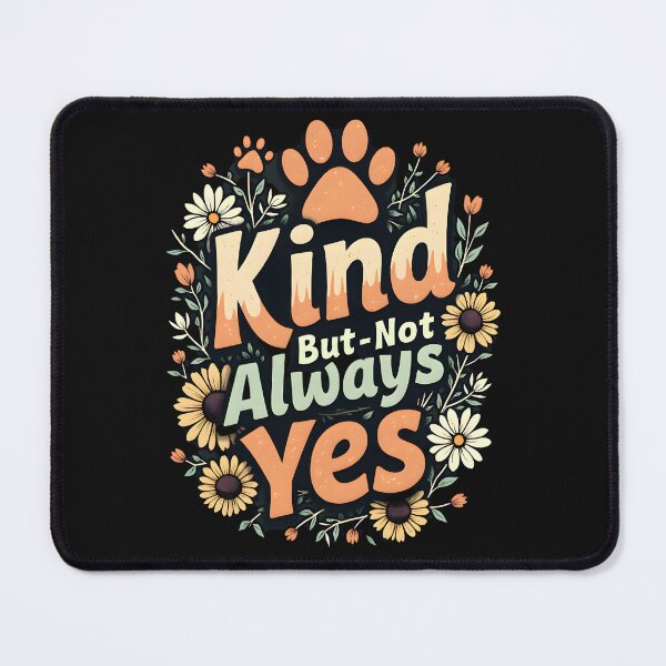 Item preview, Kind, But Not Always Yes" – Empowerment Quote Design designed and sold by KansydMerch.