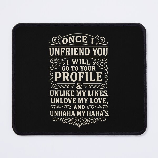 Item preview, Savage Social Media Quote – “Once I Unfriend You,"Funny Typography designed and sold by Shoot-The-Moon.