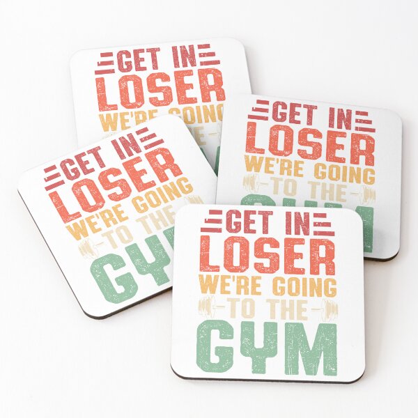 Item preview, Get In Loser We Are Going to the Gym designed and sold by ArtHavenDesign.
