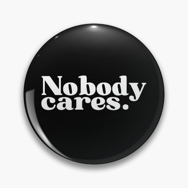 Item preview, Nobody cares. designed and sold by SWETA HALDER.