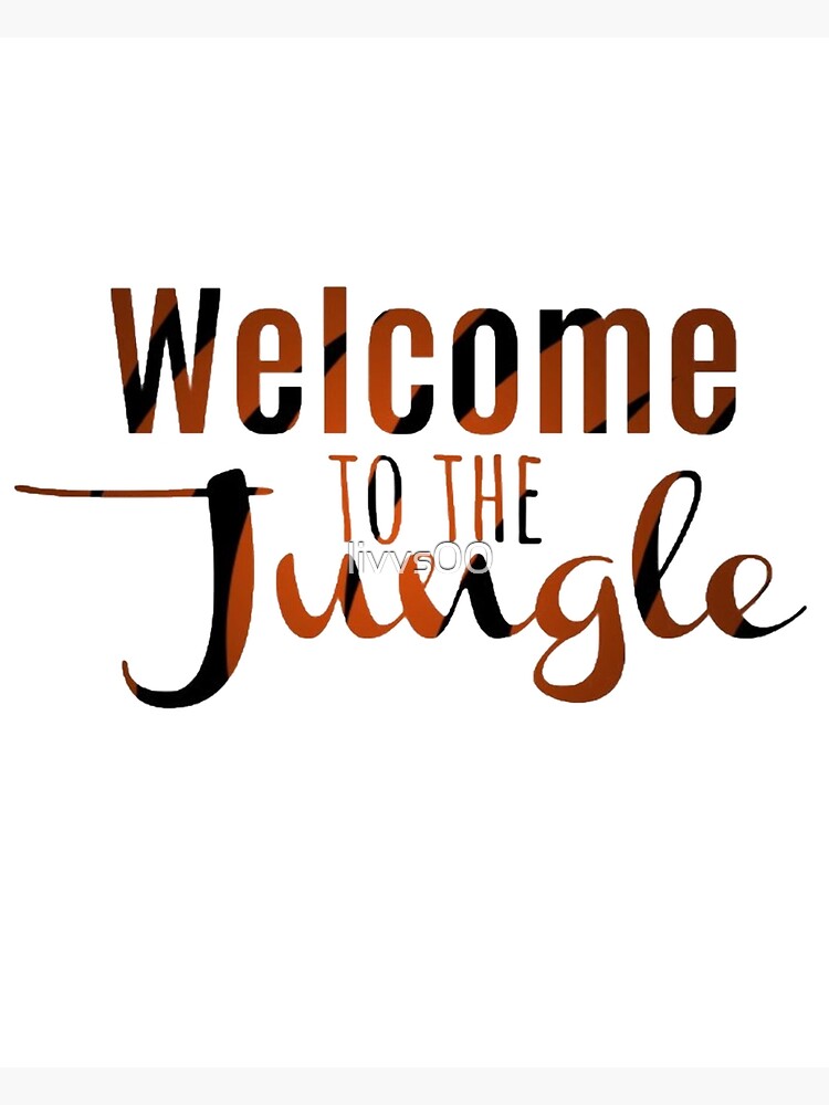 to the Jungle" Poster for Sale by livvs00 Redbubble