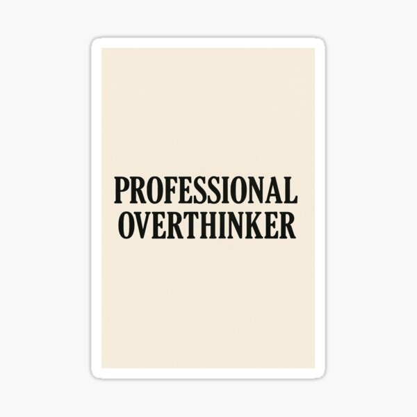 Item preview, Professional Overthinker designed and sold by ArtwaveEmporium.