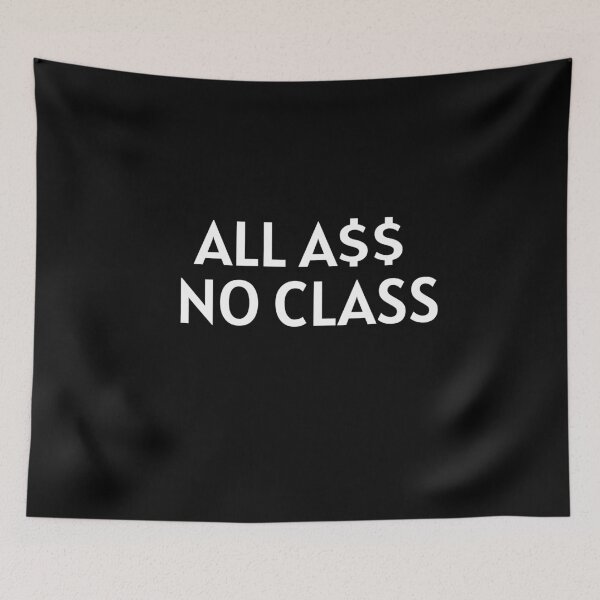 Item preview, All A$$ No Class - white letters designed and sold by KATKattalestv.