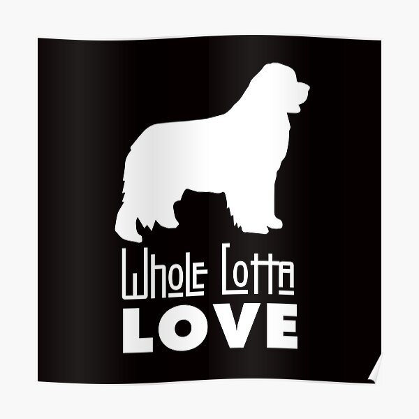 Whole Lotta Love Newfie Poster