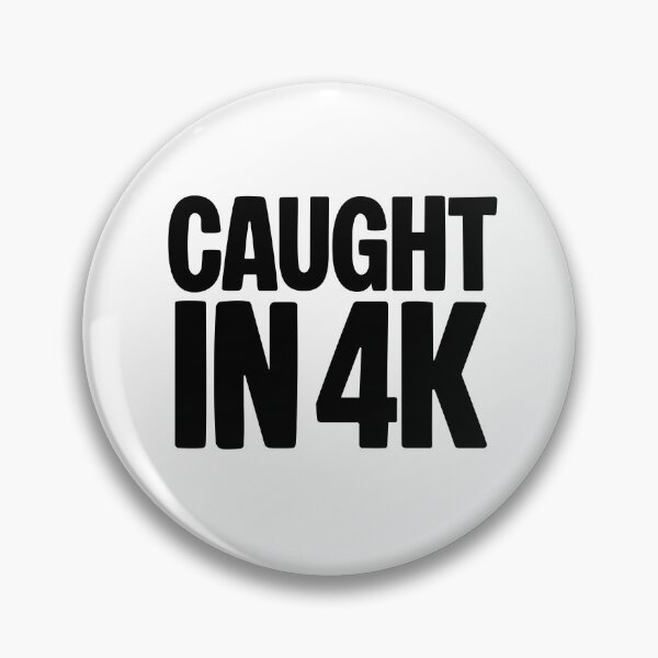 Item preview, Caught in 4K, Funny Quotes Memes  designed and sold by Memes N Lore .