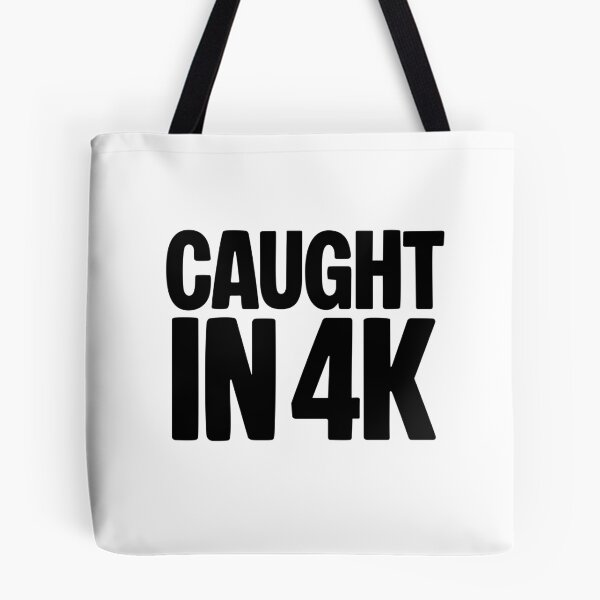 Item preview, Caught in 4K, Funny Quotes Memes  designed and sold by Memes N Lore .