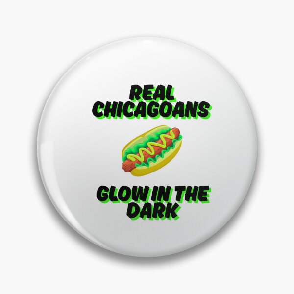 Item preview, Real Chicagoans Glow in the Dark | Chicago Hot Dogs  designed and sold by Scrappy Gardeners.