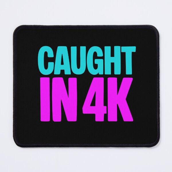 Item preview, Caught in 4K, Funny Quotes Memes in Pink and Blue designed and sold by Memes N Lore .