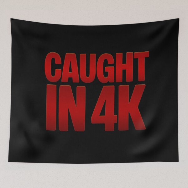 Item preview, Caught in 4K, Funny Quotes Memes in Red designed and sold by Memes N Lore .