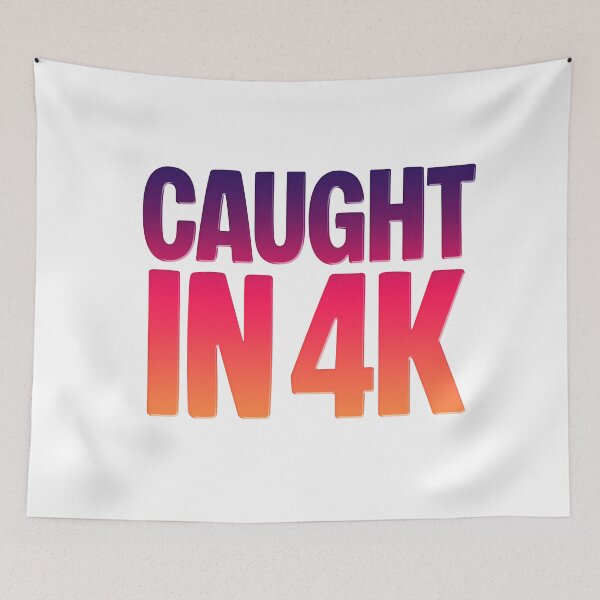 Item preview, Caught in 4K, Funny Quotes Memes in Sunset Gradient designed and sold by Memes N Lore .