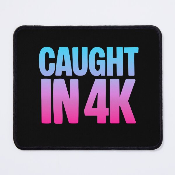 Item preview, Caught in 4K, Funny Quotes Memes in Pink and Blue Gradient designed and sold by Memes N Lore .