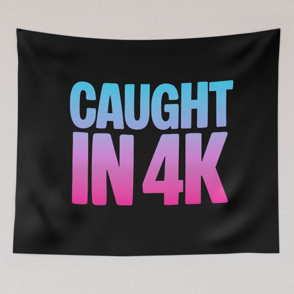 Item preview, Caught in 4K, Funny Quotes Memes in Pink and Blue Gradient designed and sold by Memes N Lore .