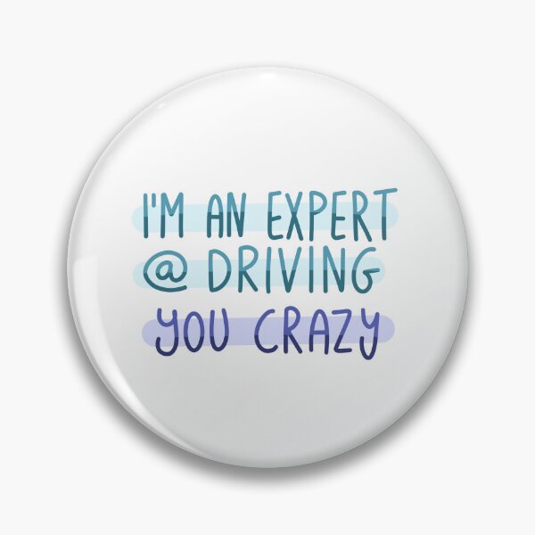 Item preview, I'm an expert at driving ... you crazy  designed and sold by Elisea-art.