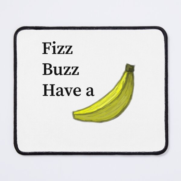 Item preview, Fizz, Buzz, Have a Banana! designed and sold by Realmofantasy.