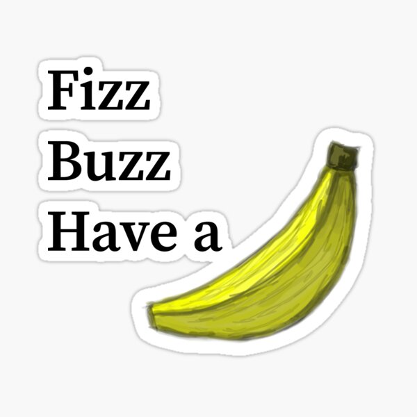 Item preview, Fizz, Buzz, Have a Banana! designed and sold by LailaSaleh.