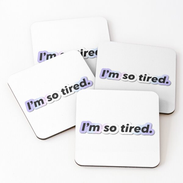 Item preview, Im so tired. | Short Phrase Quote | Shiny designed and sold by YvaineDesign.