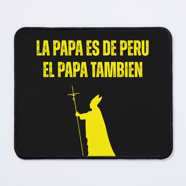 Item preview, Peruvian saying The potato is from Peru so the Pope as well spanish 2025 designed and sold by erozzz.