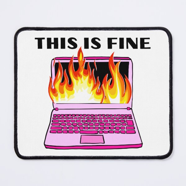 Item preview, this is fine computer on fire office corporate work humor designed and sold by mariahmoniquedesign.