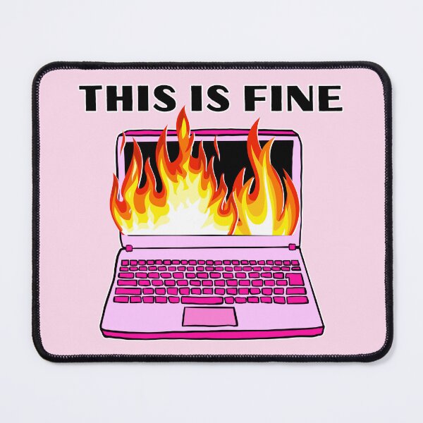 Item preview, this is fine computer on fire office corporate girlie work humor designed and sold by mariahmoniquedesign.