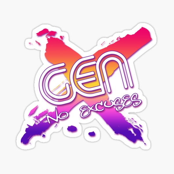 Item preview, GEN X no excuses designed and sold by AbbottDesigns.
