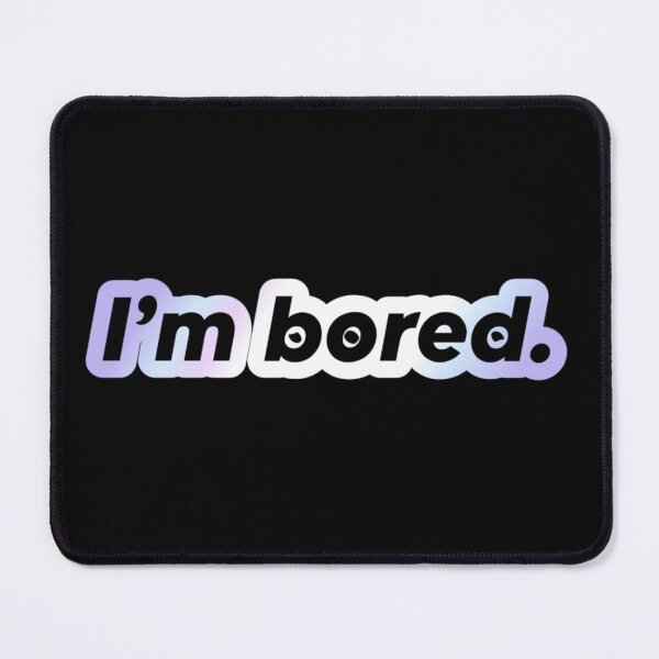 Item preview, Im bored. | Short Phrase Quote | Shiny designed and sold by YvaineDesign.