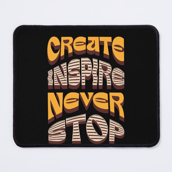 Item preview, Create Inspire Never Stop designed and sold by flidesign .