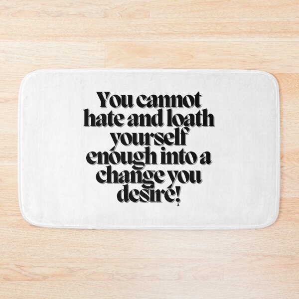 Item preview, You cannot hate and loath yourself enough into a change you desire! designed and sold by Finds.