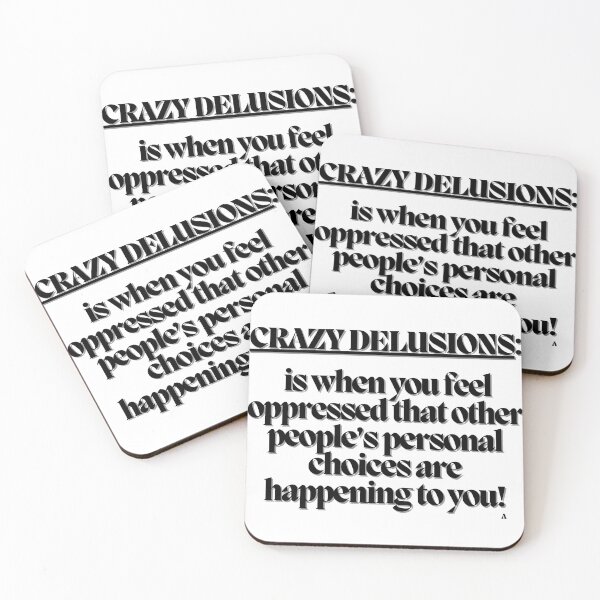 Item preview, CRAZY DELUSIONS  is when you feel oppressed that other people’s personal choices are happening to you! designed and sold by Finds.